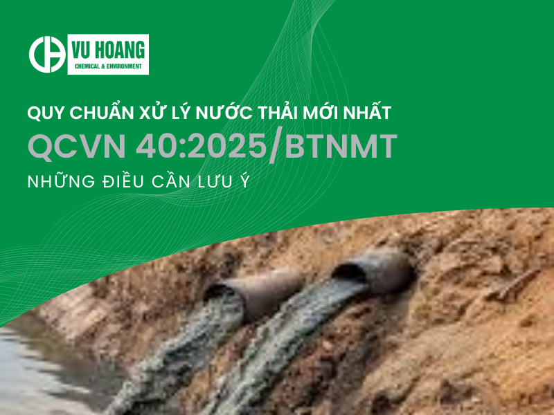 QUY CHUẨN XỬ LÝ NƯỚC THẢI MỚI NHẤT QCVN 40:2025/BTNMT: NHỮNG ĐIỀU CẦN LƯU Ý