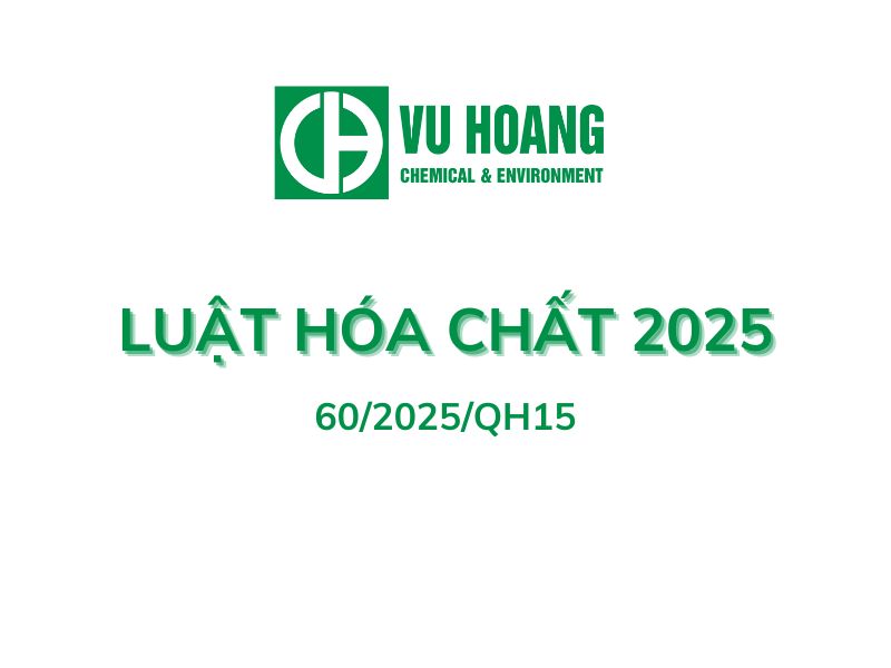 Luật hóa chất 2025 (69/2025/QH15) – Vũ Hoàng E&C