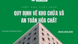Quy Chuẩn Mới Về Kho Chứa Và An Toàn Hóa Chất Cho Các Doanh Nghiệp: Luật Hóa Chất Mới Nhất 2025